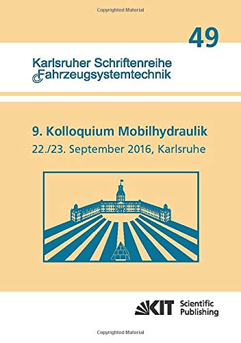 9. Kolloquium Mobilhydraulik: Karlsruhe, 22./23. September 2016 (Karlsruher Schriftenreihe Fahrzeugsystemtechnik)