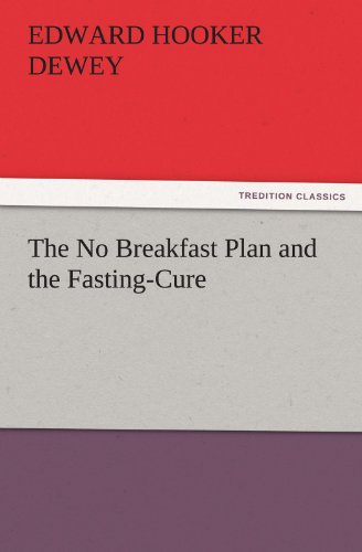 The No Breakfast Plan and the Fasting-Cure (TREDITION CLASSICS)