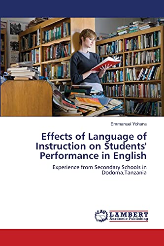Effects of Language of Instruction on Students' Performance in English: Experience from Secondary Schools in Dodoma,Tanzania