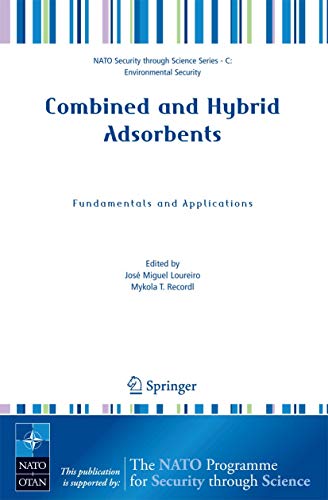 Combined and Hybrid Adsorbents: Fundamentals and Applications (Nato Security through Science Series C:)