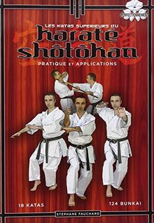 Les katas supérieurs du karaté shôtôkan : pratique et applications, perfectionnement : 18 katas, 124 bunkai