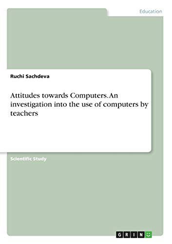 Attitudes towards Computers. An investigation into the use of computers by teachers