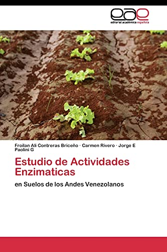 Estudio de Actividades Enzimaticas: en Suelos de los Andes Venezolanos