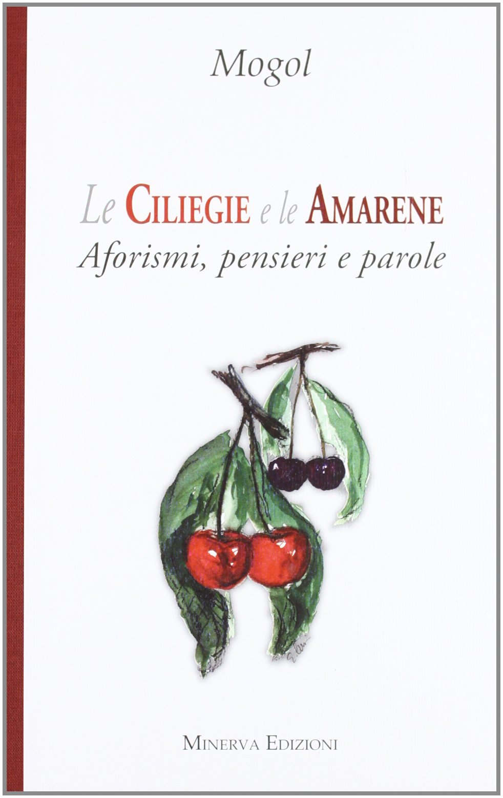 Le ciliegie e le amarene. Aforismi, pensieri e parole