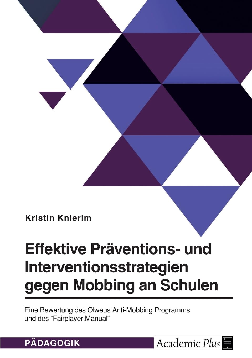 Effektive Präventions- und Interventionsstrategien gegen Mobbing an Schulen: Eine Bewertung des Olweus Anti-Mobbing Programms und des Fairplayer.Manual