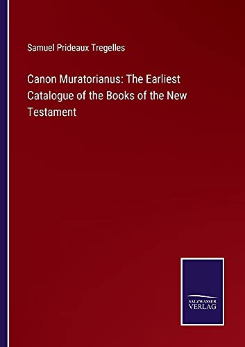 Canon Muratorianus: The Earliest Catalogue of the Books of the New Testament