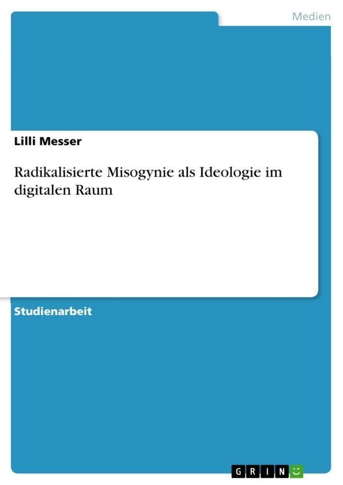 Radikalisierte Misogynie als Ideologie im digitalen Raum