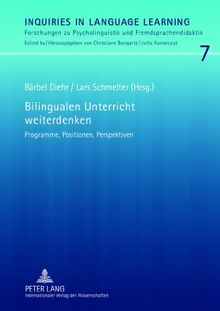 Bilingualen Unterricht weiterdenken: Programme, Positionen, Perspektiven (Inquiries in Language Learning)