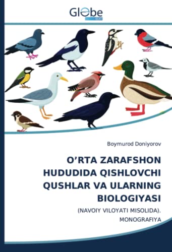 O’RTA ZARAFSHON HUDUDIDA QISHLOVCHI QUSHLAR VA ULARNING BIOLOGIYASI: (NAVOIY VILOYATI MISOLIDA). MONOGRAFIYA