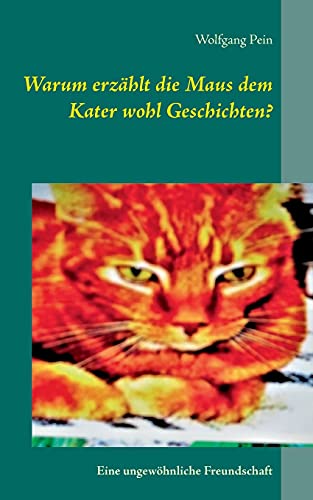Warum erzählt die Maus dem Kater wohl Geschichten?: Eine ungewöhnliche Freundschaft