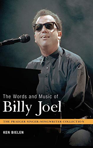 The Words and Music of Billy Joel (The Praeger Singer-Songwriter Collection)