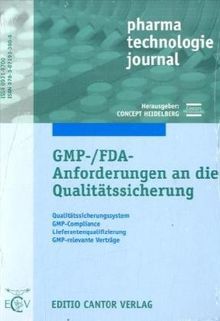 GMP-/FDA-Anforderungen an die Qualitätssicherung: Qualitätssicherungssystem, GMP-Compliance, Lieferantenqualifizierung, GMP-relevante Verträge