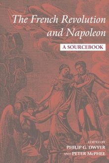 The French Revolution and Napoleon: A Sourcebook