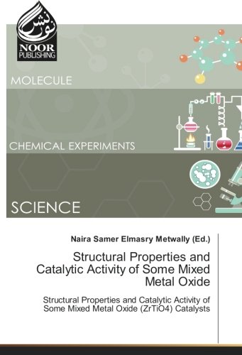 Structural Properties and Catalytic Activity of Some Mixed Metal Oxide: Structural Properties and Catalytic Activity of Some Mixed Metal Oxide (ZrTiO4) Catalysts