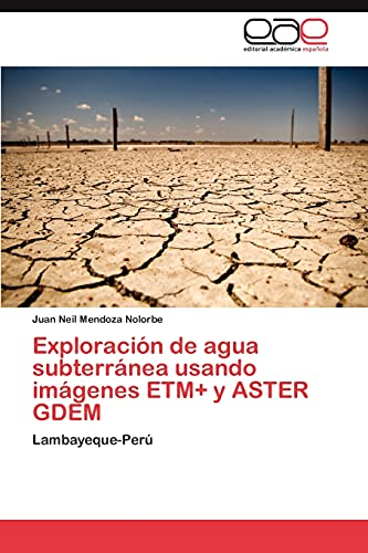 Exploración de agua subterránea usando imágenes ETM+ y ASTER GDEM: Lambayeque-Perú