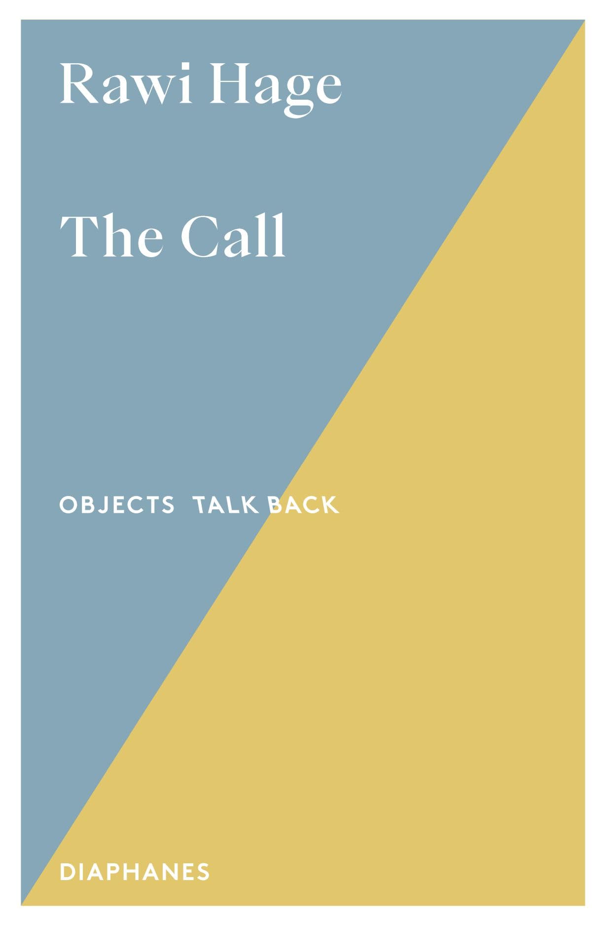 Rawi Hage The Call (Objekte Widersprechen – Objects Talk Back)