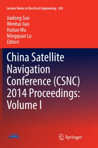 China Satellite Navigation Conference (CSNC) 2014 Proceedings: Volume I (Lecture Notes in Electrical Engineering, Band 303)
