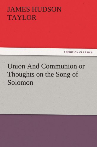 Union And Communion or Thoughts on the Song of Solomon (TREDITION CLASSICS)