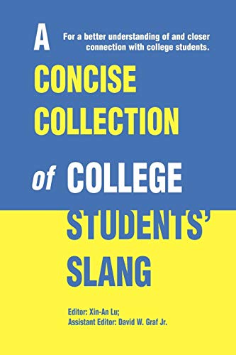 A Concise Collection of College Students' Slang: For a better understanding of and closer connection with college students