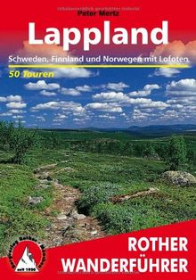 Lappland. Schweden, Finnland, Norwegen mit Lofoten und Vesteraalen: Schweden, Finnland, Norwegen mit Lofoten und Vesterålen