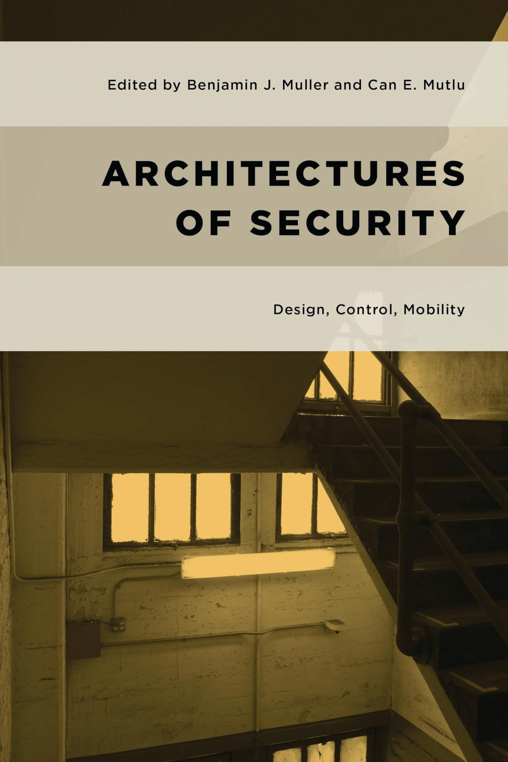 Architectures of Security: Design, Control, Mobility (Geopolitical Bodies, Material Worlds)