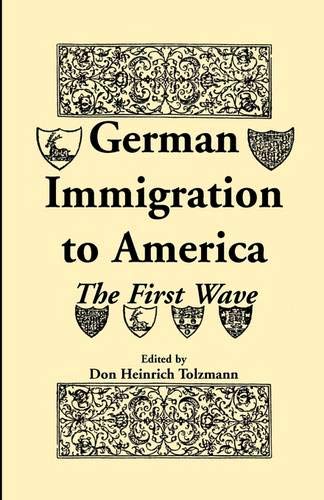 German Immigration to America: The First Wave (Heritage Classic)