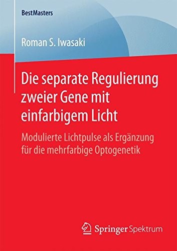 Die separate Regulierung zweier Gene mit einfarbigem Licht (BestMasters)