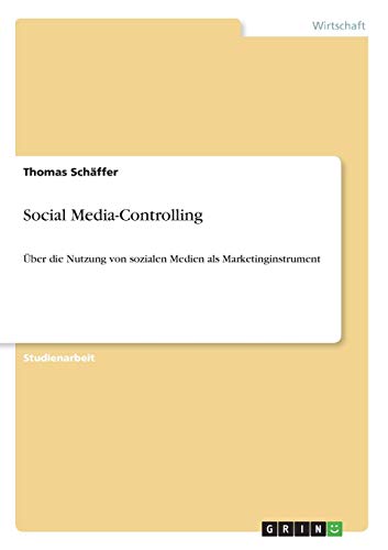 Social Media-Controlling: Über die Nutzung von sozialen Medien als Marketinginstrument