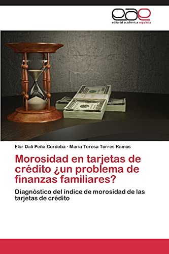 Morosidad en tarjetas de crédito ¿un problema de finanzas familiares?: Diagnóstico del índice de morosidad de las tarjetas de crédito