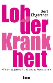 Lob der Krankheit: Warum es gesund ist, ab und zu krank zu sein