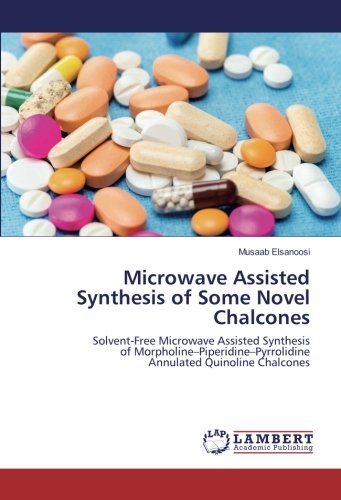 Microwave Assisted Synthesis of Some Novel Chalcones: Solvent-Free Microwave Assisted Synthesis of Morpholine–Piperidine–Pyrrolidine Annulated Quinoline Chalcones