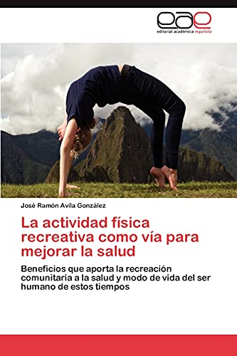 La actividad física recreativa como vía para mejorar la salud: Beneficios que aporta la recreación comunitaria a la salud y modo de vida del ser humano de estos tiempos