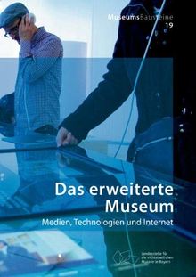 Das erweiterte Museum: Medien, Technologien und Internet (MuseumsBausteine, Band 19)
