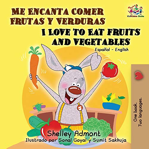 Me Encanta Comer Frutas y Verduras - I Love to Eat Fruits and Vegetables: Spanish English Bilingual Edition (Spanish English Bilingual Collection)