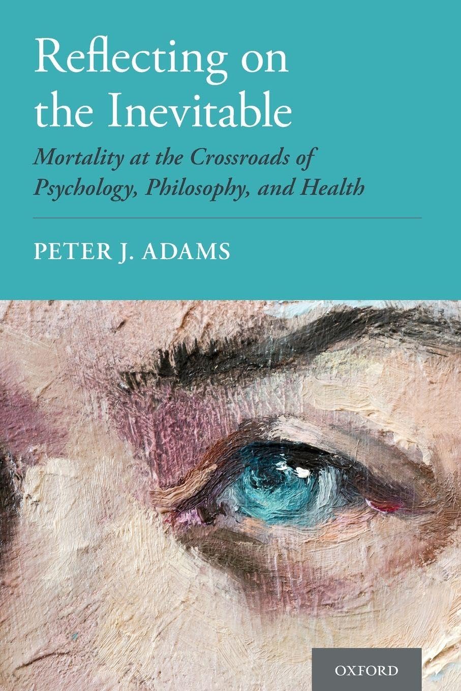 Reflecting on the Inevitable: Mortality at the Crossroads of Psychology, Philosophy, and Health