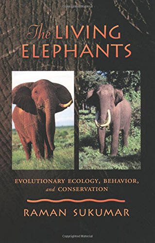 The Living Elephants: Evolutionary Ecology, Behaviour, and Conservation (Life Sciences)