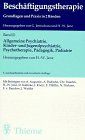 Beschäftigungstherapie, Bd.2, Allgemeine Psychiatrie, Kinder- und Jugendpsychiatrie, Psychotherapie, Pädagogik, Pädiatrie