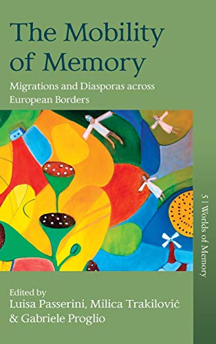 The Mobility of Memory: Migrations and Diasporas across European Borders (Worlds of Memory, Band 5)
