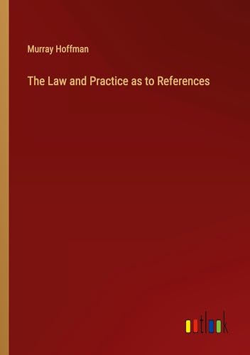 The Law and Practice as to References