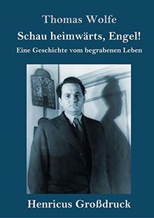 Schau heimwärts, Engel (Großdruck): Eine Geschichte vom begrabenen Leben