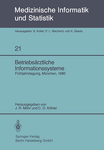 Betriebsärztliche Informationssysteme. Frühjahrstagung, München 1980 (Medizinische Informatik und Statistik 21)