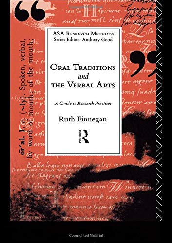 Oral Traditions and the Verbal Arts: A Guide to Research Practices (Asa Research Methods in Social Anthropologists)