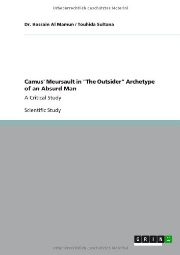 Camus' Meursault in The Outsider Archetype of an Absurd Man: A Critical Study