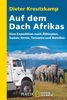 Auf dem Dach Afrikas: Eine Expedition nach Äthiopien, Sudan, Kenia, Tansania und Namibia