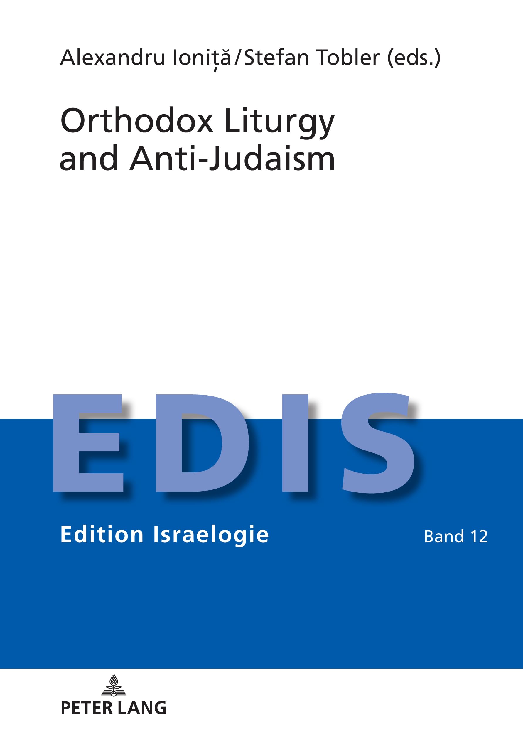 Orthodox Liturgy and Anti-Judaism (Edition Israelogie, Band 12)