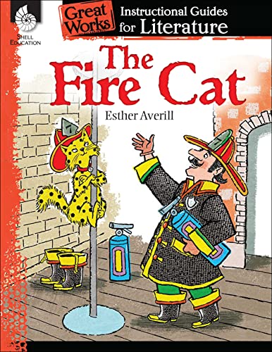 The Fire Cat: An Instructional Guide for Literature (Great Works Instructional Guides for Literature, Levels K-3)