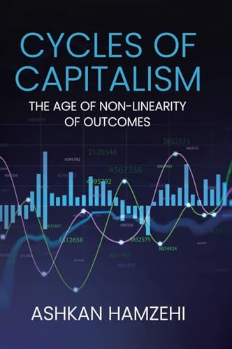 Cycles of Capitalism: The Age of Non-Linearity of Outcomes
