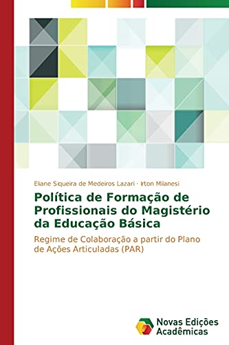 Política de Formação de Profissionais do Magistério da Educação Básica: Regime de Colaboração a partir do Plano de Ações Articuladas (PAR)