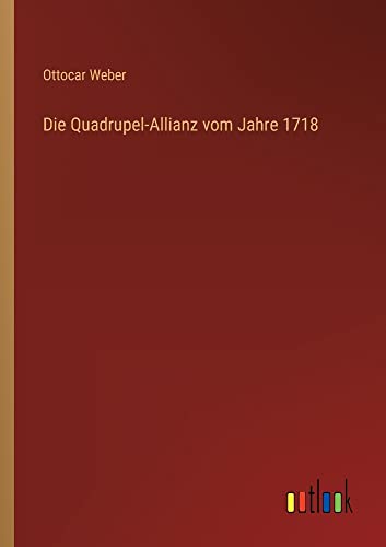 Die Quadrupel-Allianz vom Jahre 1718