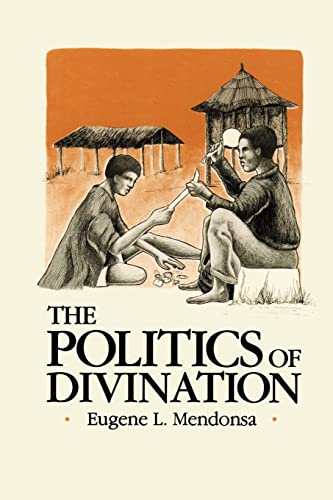 The Politics of Divination: A Processual View of Reactions to Illness and Deviance Among the Suala of Northern Ghana: A Processual View of Reactions ... Deviance Among the Sisala of Northern Ghana